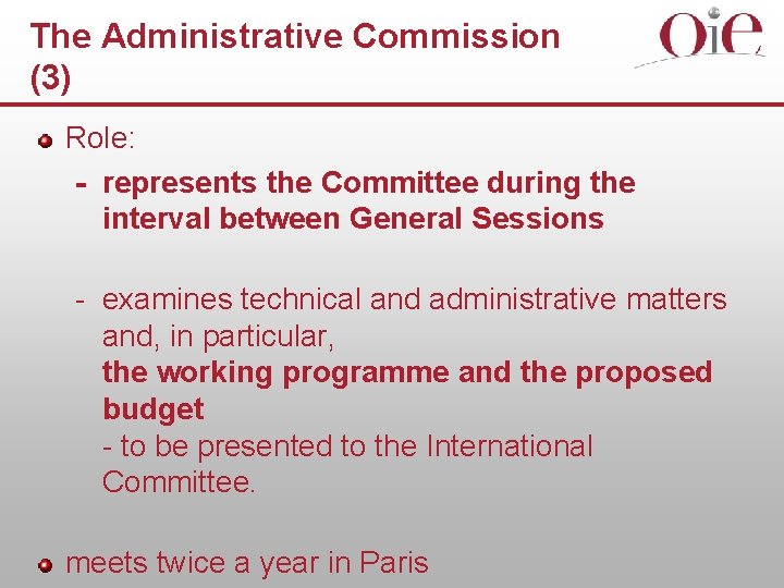 The Administrative Commission (3) Role: - represents the Committee during the interval between General