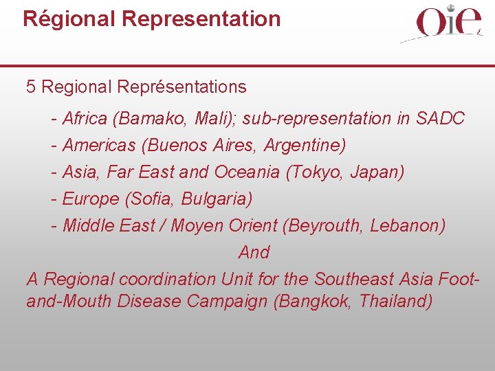 Régional Representation 5 Regional Représentations - Africa (Bamako, Mali); sub-representation in SADC - Americas