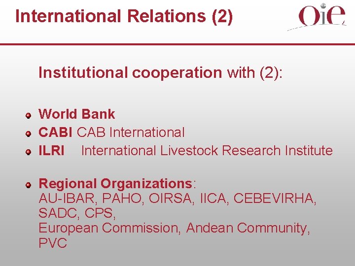 International Relations (2) Institutional cooperation with (2): World Bank CABI CAB International ILRI International