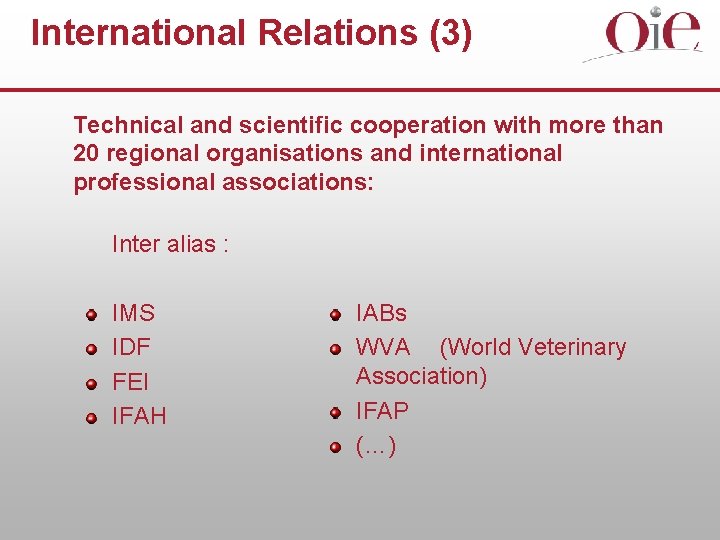 International Relations (3) Technical and scientific cooperation with more than 20 regional organisations and