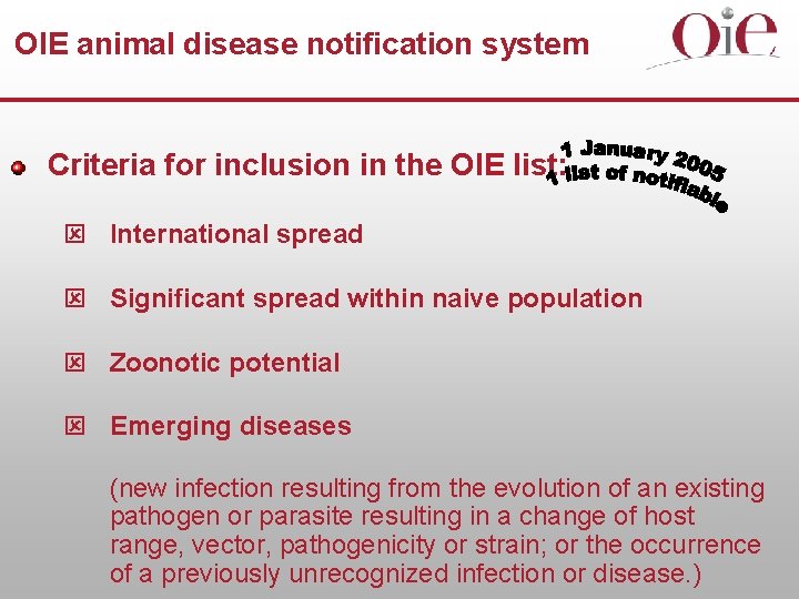 OIE animal disease notification system Criteria for inclusion in the OIE list: ý International