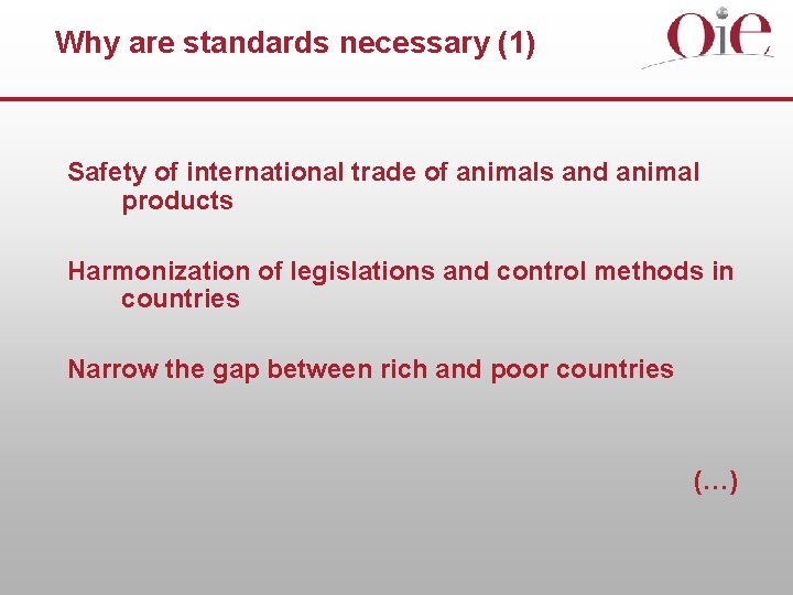 Why are standards necessary (1) Safety of international trade of animals and animal products