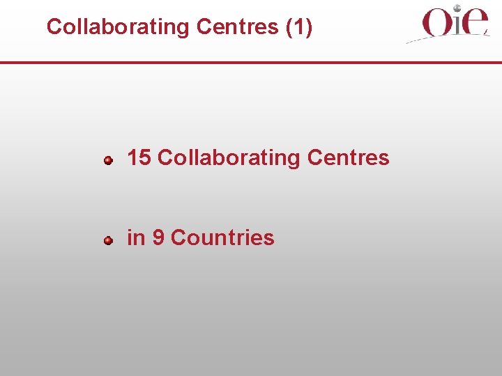 Collaborating Centres (1) 15 Collaborating Centres in 9 Countries 