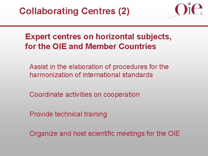 Collaborating Centres (2) Expert centres on horizontal subjects, for the OIE and Member Countries