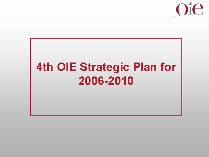 4 th OIE Strategic Plan for 2006 -2010 