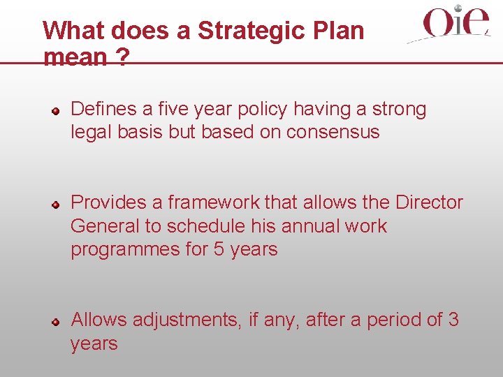 What does a Strategic Plan mean ? Defines a five year policy having a