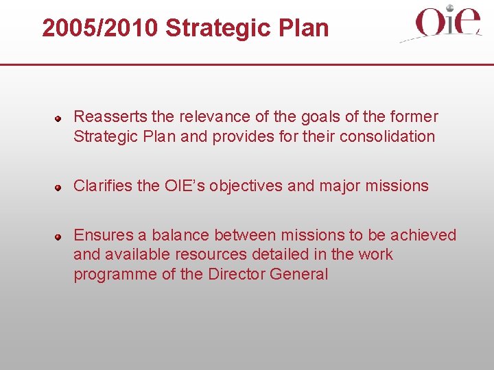 2005/2010 Strategic Plan Reasserts the relevance of the goals of the former Strategic Plan