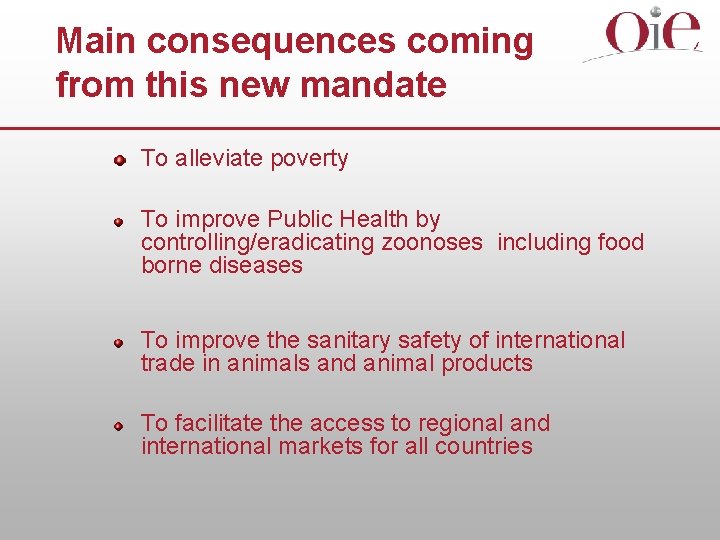 Main consequences coming from this new mandate To alleviate poverty To improve Public Health