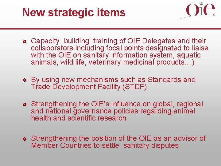 New strategic items Capacity building: training of OIE Delegates and their collaborators including focal