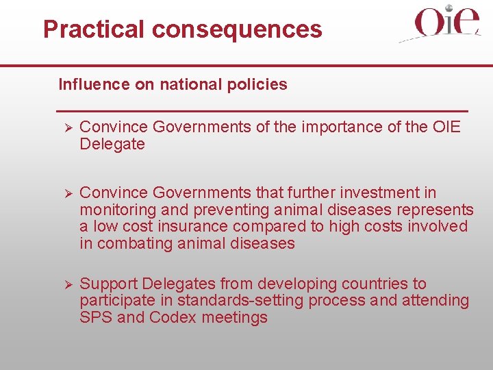 Practical consequences Influence on national policies Ø Convince Governments of the importance of the
