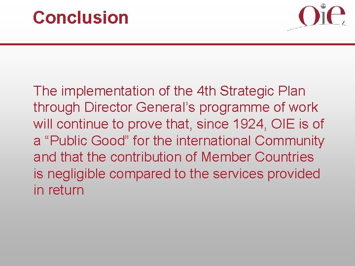 Conclusion The implementation of the 4 th Strategic Plan through Director General’s programme of