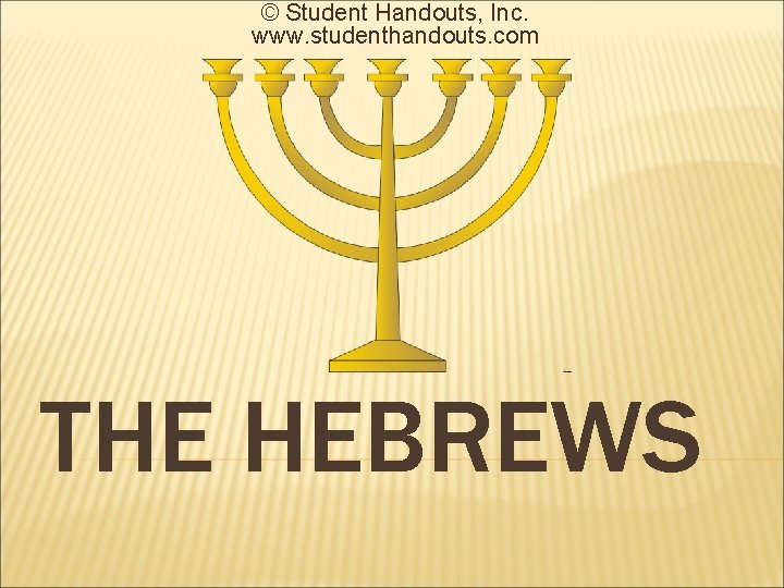 © Student Handouts, Inc. www. studenthandouts. com THE HEBREWS 