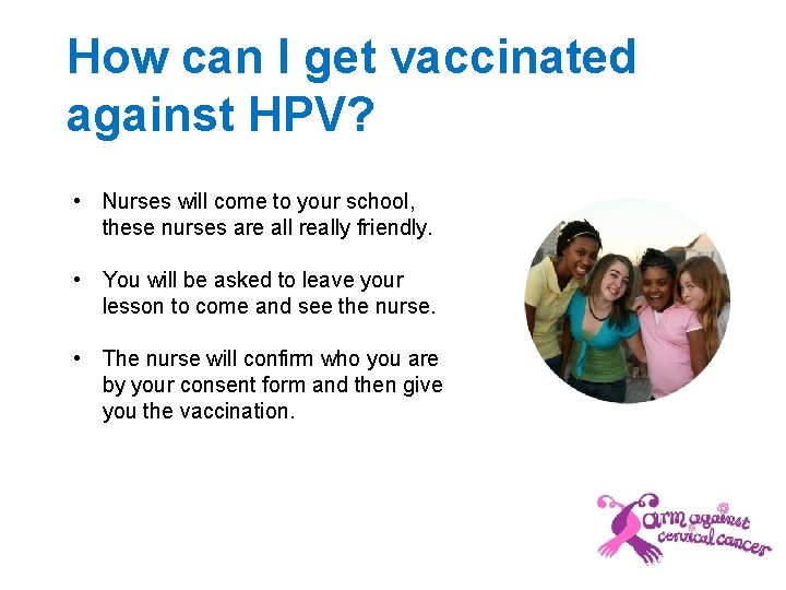 How can I get vaccinated against HPV? • Nurses will come to your school,
