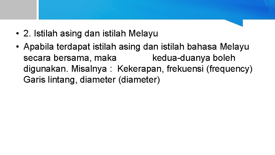  • 2. Istilah asing dan istilah Melayu • Apabila terdapat istilah asing dan