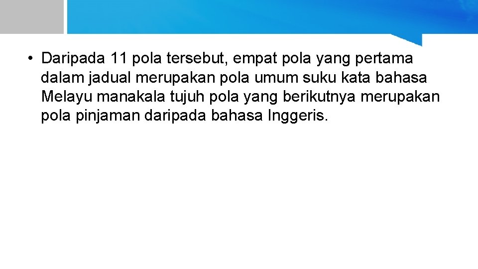  • Daripada 11 pola tersebut, empat pola yang pertama dalam jadual merupakan pola