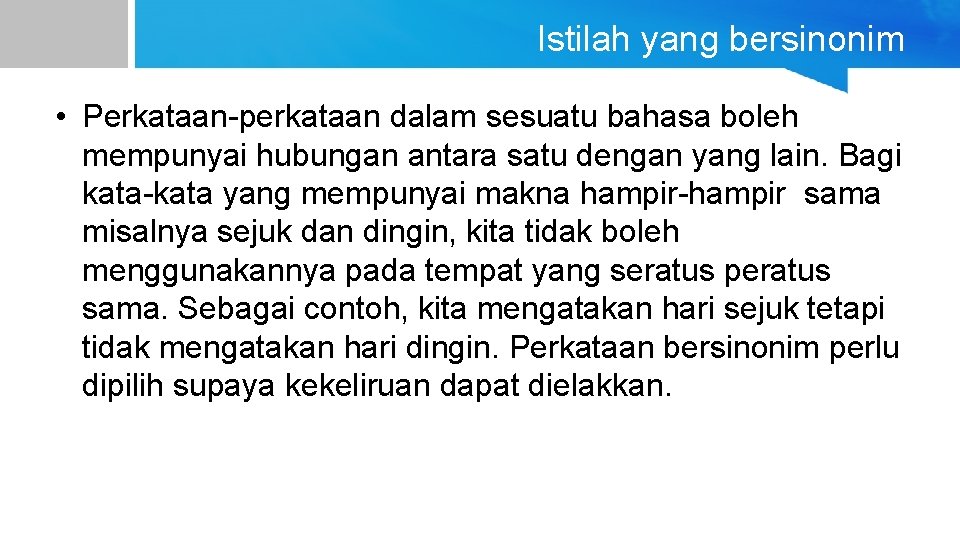 Istilah yang bersinonim • Perkataan-perkataan dalam sesuatu bahasa boleh mempunyai hubungan antara satu dengan