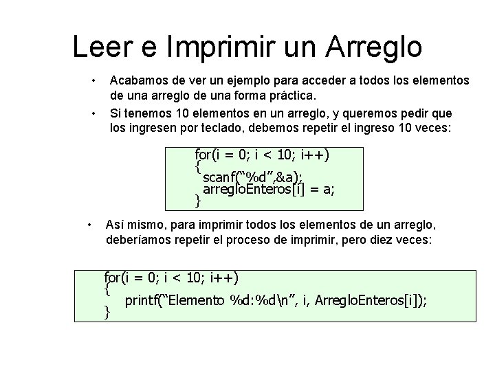 Leer e Imprimir un Arreglo • • Acabamos de ver un ejemplo para acceder