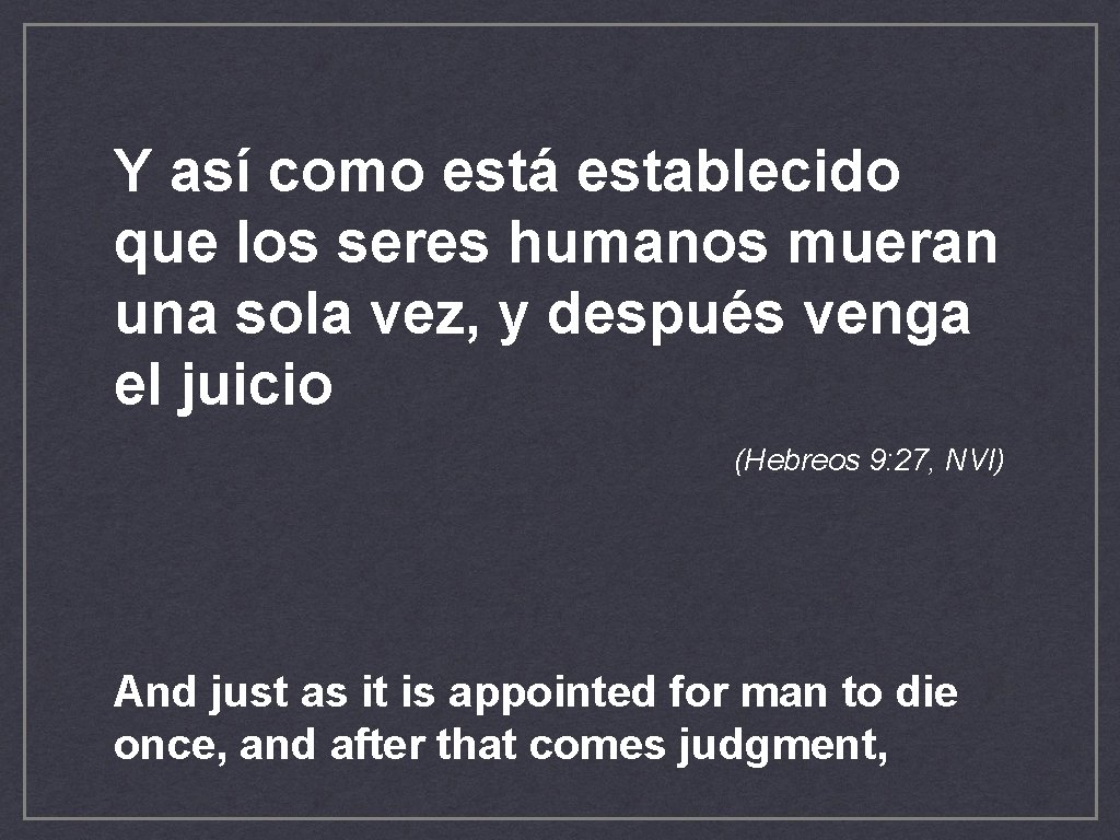 Y así como está establecido que los seres humanos mueran una sola vez, y Y así como está establecido que los seres humanos mueran una sola vez, y