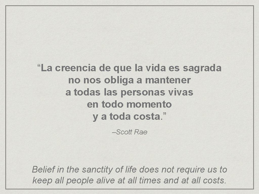 “La creencia de que la vida es sagrada no nos obliga a mantener a “La creencia de que la vida es sagrada no nos obliga a mantener a