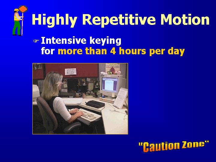 Highly Repetitive Motion F Intensive keying for more than 4 hours per day Highly Repetitive Motion F Intensive keying for more than 4 hours per day
