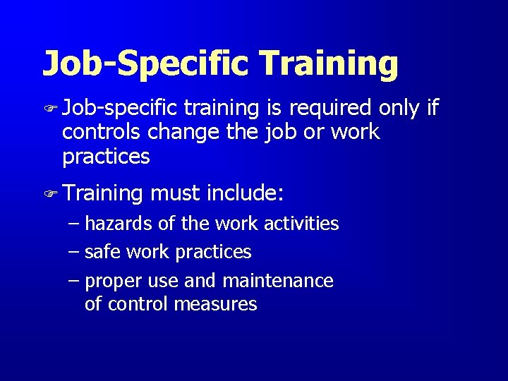 Job-Specific Training F Job-specific training is required only if controls change the job or Job-Specific Training F Job-specific training is required only if controls change the job or