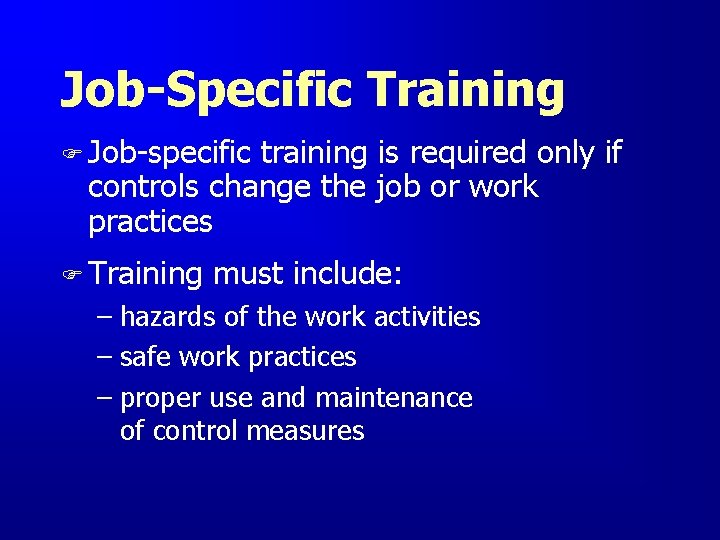 Job-Specific Training F Job-specific training is required only if controls change the job or