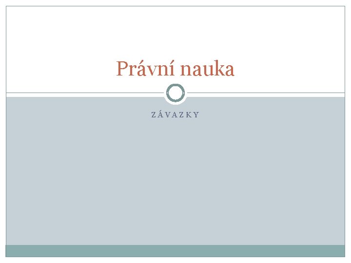 Právní nauka ZÁVAZKY 