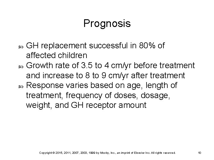Prognosis GH replacement successful in 80% of affected children Growth rate of 3. 5
