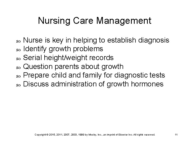 Nursing Care Management Nurse is key in helping to establish diagnosis Identify growth problems