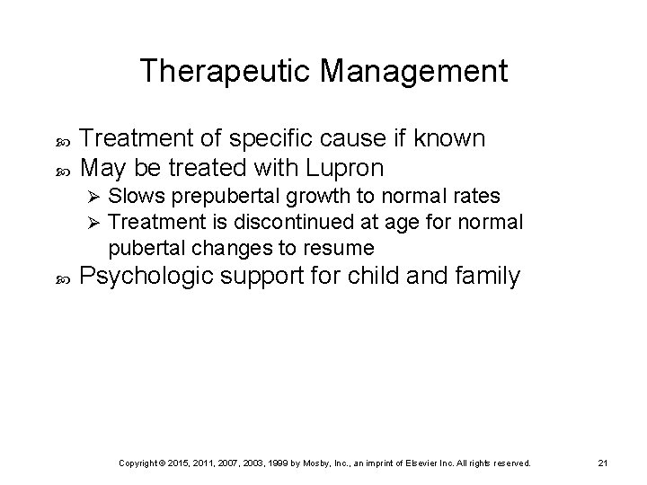 Therapeutic Management Treatment of specific cause if known May be treated with Lupron Ø