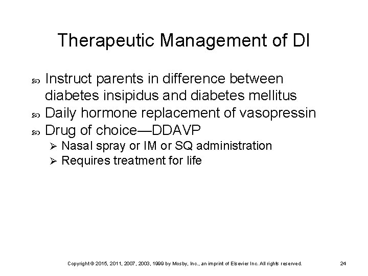 Therapeutic Management of DI Instruct parents in difference between diabetes insipidus and diabetes mellitus