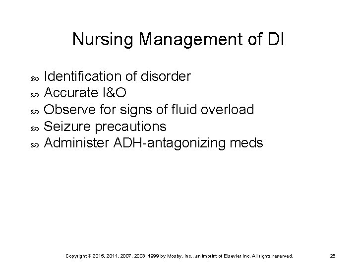 Nursing Management of DI Identification of disorder Accurate I&O Observe for signs of fluid