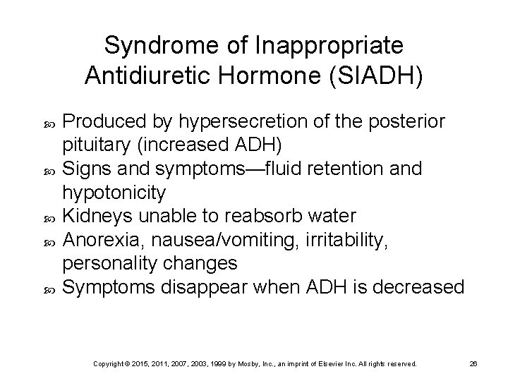 Syndrome of Inappropriate Antidiuretic Hormone (SIADH) Produced by hypersecretion of the posterior pituitary (increased