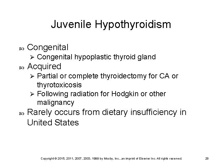 Juvenile Hypothyroidism Congenital Ø Congenital hypoplastic thyroid gland Acquired Partial or complete thyroidectomy for