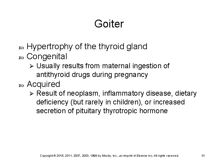 Goiter Hypertrophy of the thyroid gland Congenital Ø Usually results from maternal ingestion of