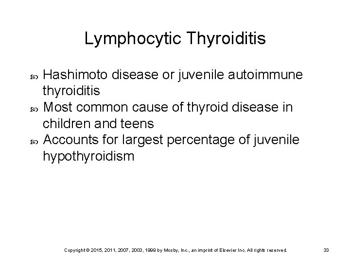 Lymphocytic Thyroiditis Hashimoto disease or juvenile autoimmune thyroiditis Most common cause of thyroid disease