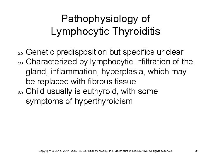 Pathophysiology of Lymphocytic Thyroiditis Genetic predisposition but specifics unclear Characterized by lymphocytic infiltration of