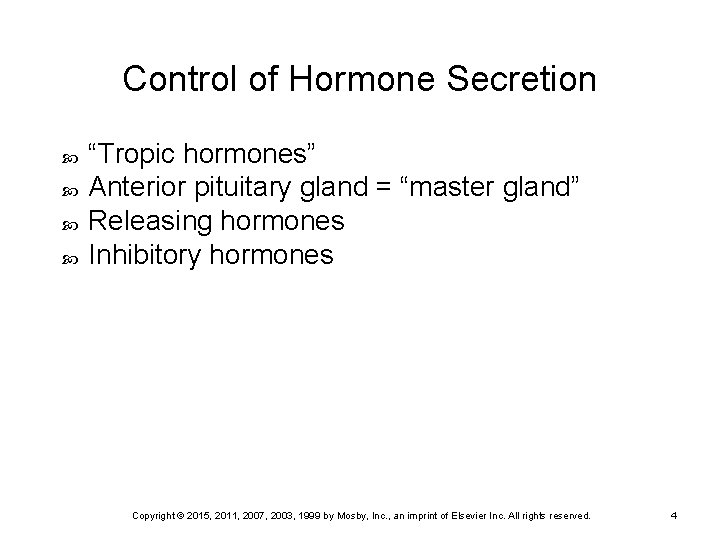 Control of Hormone Secretion “Tropic hormones” Anterior pituitary gland = “master gland” Releasing hormones