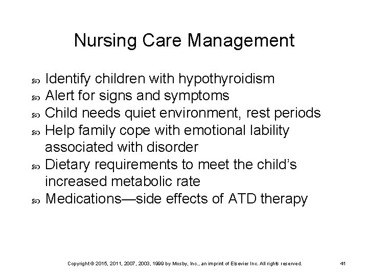 Nursing Care Management Identify children with hypothyroidism Alert for signs and symptoms Child needs