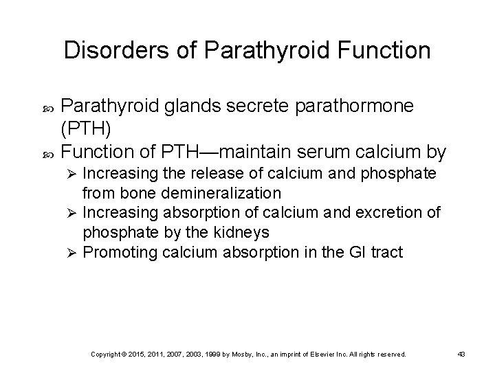 Disorders of Parathyroid Function Parathyroid glands secrete parathormone (PTH) Function of PTH—maintain serum calcium