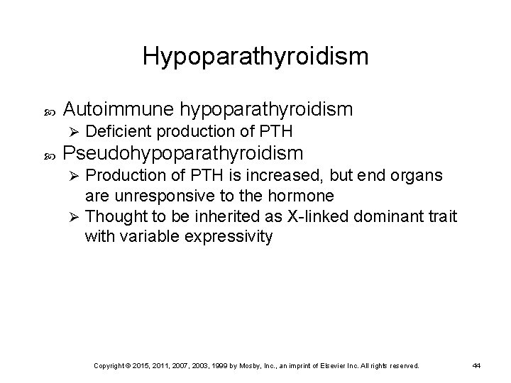 Hypoparathyroidism Autoimmune hypoparathyroidism Ø Deficient production of PTH Pseudohypoparathyroidism Production of PTH is increased,