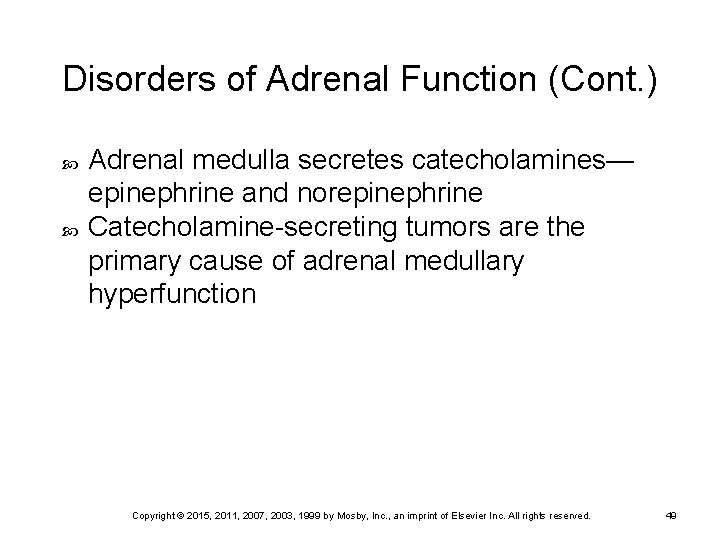 Disorders of Adrenal Function (Cont. ) Adrenal medulla secretes catecholamines— epinephrine and norepinephrine Catecholamine-secreting