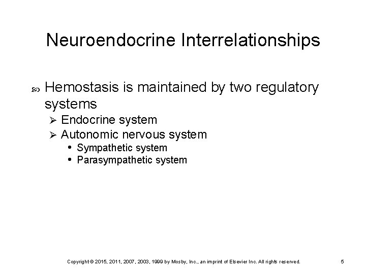 Neuroendocrine Interrelationships Hemostasis is maintained by two regulatory systems Ø Ø Endocrine system Autonomic