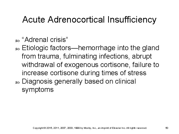 Acute Adrenocortical Insufficiency “Adrenal crisis” Etiologic factors—hemorrhage into the gland from trauma, fulminating infections,