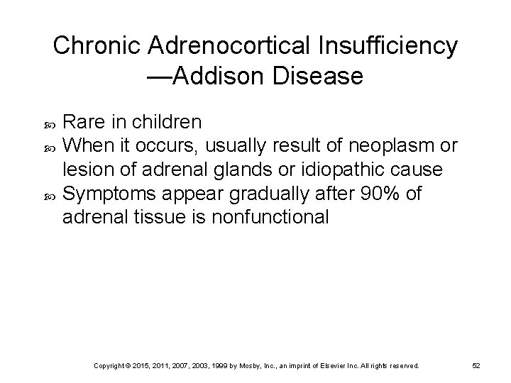 Chronic Adrenocortical Insufficiency —Addison Disease Rare in children When it occurs, usually result of