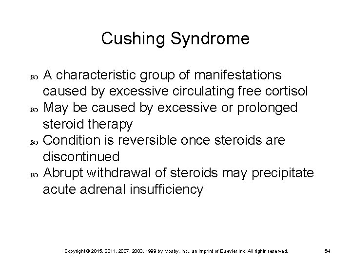 Cushing Syndrome A characteristic group of manifestations caused by excessive circulating free cortisol May