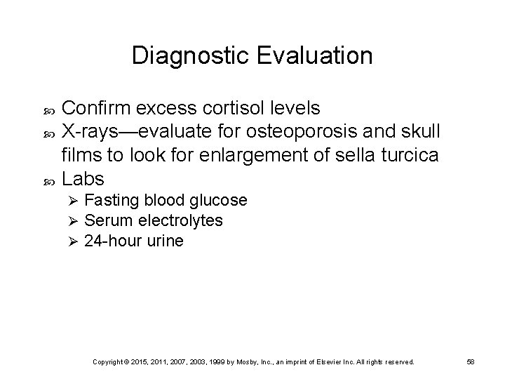 Diagnostic Evaluation Confirm excess cortisol levels X-rays—evaluate for osteoporosis and skull films to look