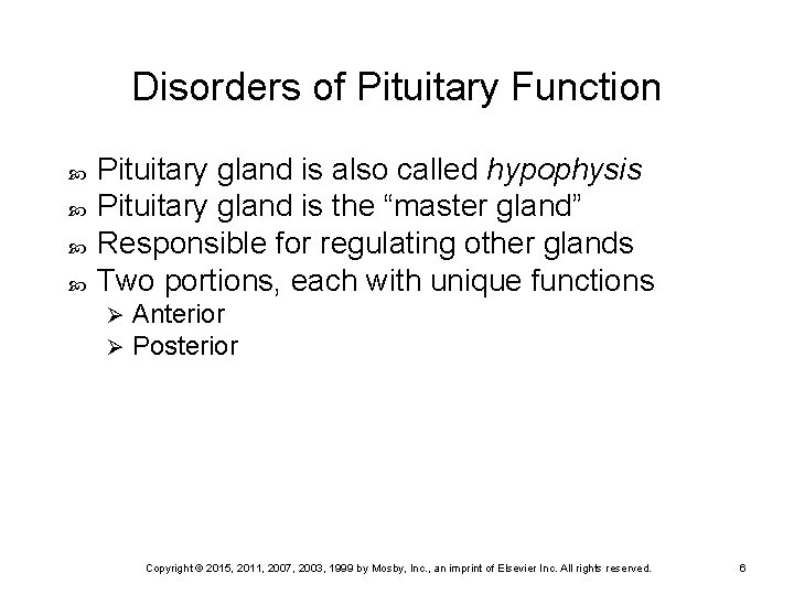 Disorders of Pituitary Function Pituitary gland is also called hypophysis Pituitary gland is the