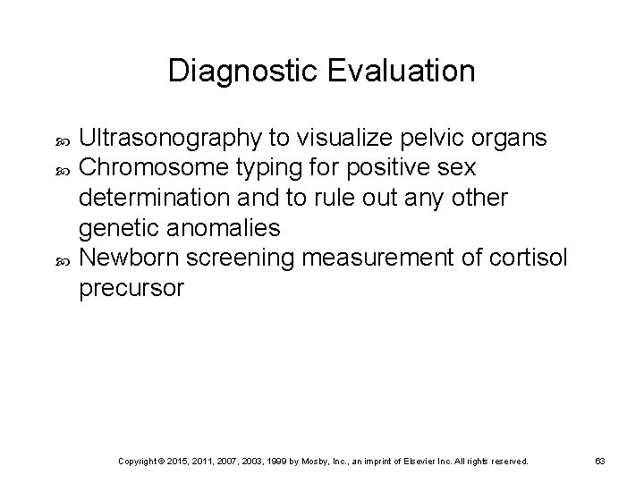 Diagnostic Evaluation Ultrasonography to visualize pelvic organs Chromosome typing for positive sex determination and