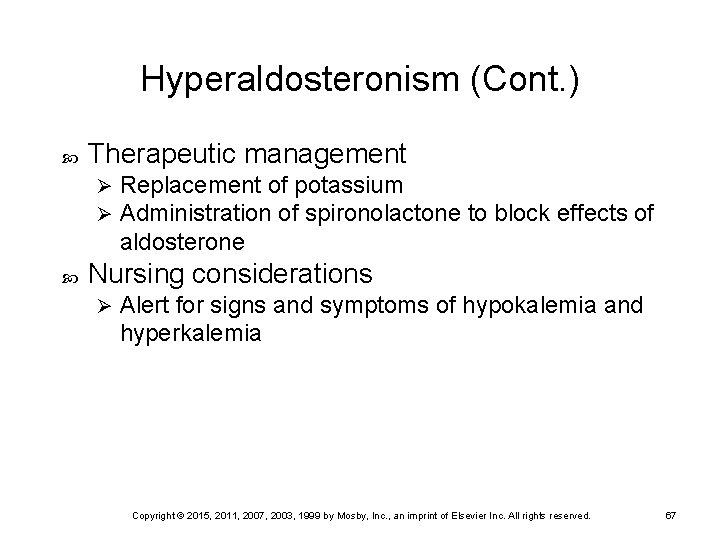 Hyperaldosteronism (Cont. ) Therapeutic management Ø Ø Replacement of potassium Administration of spironolactone to